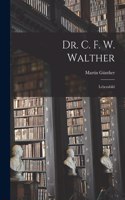 Dr. C. F. W. Walther