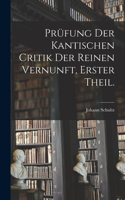 Prüfung der Kantischen Critik der reinen Vernunft, Erster Theil.