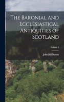 Baronial and Ecclesiastical Antiquities of Scotland; Volume 4