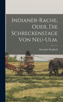 Indianer-Rache, oder, Die Schreckenstage von Neu-Ulm.