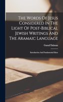 Words Of Jesus Considered In The Light Of Post-biblical Jewish Writings And The Aramaic Language