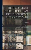 Registers of North Luffenham, in the County of Rutland. 1572-1812.; Volume 4