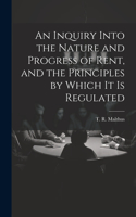 Inquiry Into the Nature and Progress of Rent, and the Principles by Which It is Regulated