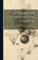 Géométrie Enseignée Aux Enfants...