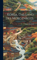Korea, Das Land des Morgenrots.