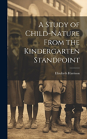Study of Child-Nature From the Kindergarten Standpoint