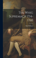 Whig Supremacy 1714-1760