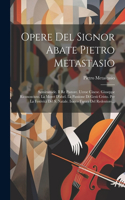 Opere Del Signor Abate Pietro Metastasio