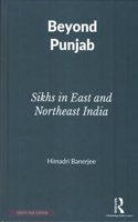 Beyond Punjab: Sikhs in East and Northeast India