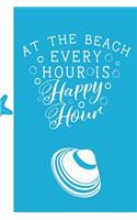 At The Beach Every Hour Is Happy Hour