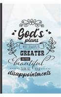 God´s Plans Will Always Be Greater and More Beautiful Than All Your Disappointments