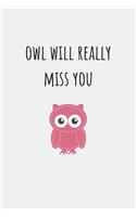 Owl Will Really Miss You