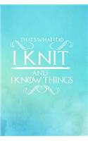 That's What I Do I Knit and I Know Things: Knitting Graph Paper Planner Design Notebook, Blank Knitter Patterns Book, 2:3 Ratio, Turquoise