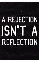 A Rejection Isn't A Reflection: Daily Success, Motivation and Everyday Inspiration For Your Best Year Ever, 365 days to more Happiness Motivational Year Long Journal / Daily Notebo