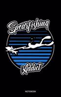 Spearfishing Addict Notebook: Blank Lined Journal 6x9 - Spearfishing Underwater Fishing Freediving Diver Fishing Dive Log Gift