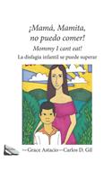 !Mamá, Mamita, no puedo comer!