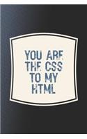 You Are The Css To My Html