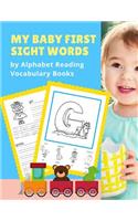 My Baby First Sight Words by Alphabet Reading Vocabulary Books: Easy and Fun 100+ Learning ABC frequency visual dictionary flash card games. Teach childrens with tracing workbook and picture coloring pages for to
