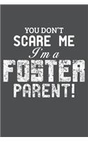 You Don't Scare Me I'm A Foster Parent: Lined Journal Notebook