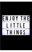Enjoy The Little Things