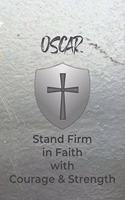 Oscar Stand Firm in Faith with Courage & Strength