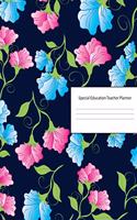 Special Education Teacher Planner: Lesson Organizer: Teacher Agenda For Class Organization and Planning - Weekly and Monthly Academic Year (July - August) - Blue Pink Flower Cover (20