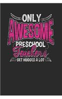 Only Awesome Preschool Teachers Get Hugged A Lot: Graph Paper Notebook (6" x 9" - 120 pages) Preschool Teachers Notebook for Daily Journal, Diary, and Gift