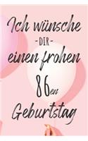 Ich wünsche dir einen frohen 86en Geburtstag: Liniertes Notizbuch I Grußkarte für den 86. Geburtstag I Perfektes Geschenk I Geburtstagskarte für Frauen, Männer, Kinder, Freunde, Familie