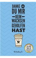 Danke Dass Du Mir Beim Wachsen Geholfen Hast Notizbuch Write & Give Book: A5 Ausfüllbuch Geschenkidee für deine Eltern - Mama Papa Oma Opa Geschwister - Geburtstag - persönliches Geschenk - zum Ausfüllen und Verschenken