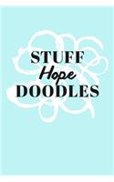 Stuff Hope Doodles: Personalized Teal Doodle Sketchbook (6 x 9 inch) with 110 blank dot grid pages inside.