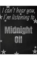 I can't hear you, I'm listening to Midnight Oil creative writing lined notebook