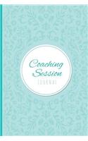 Coaching Session Journal: Journal for Business Life Coaches; Coach Planner For Best Client Results;