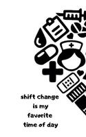 Shift Change Is My Favorite Time of Day