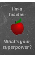 I'm a Teacher; What's Your Superpower