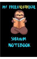 My Philoslothical Shawm Notebook: Blank Lined Notebook Journal Gift Idea For (Lazy) Sloth Spirit Animal Lovers