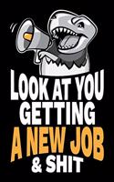 Look at You Getting a New Job and Shit: Funny Sarcastic Congratulations on the New Job Gag Gift Joke Notebook Journal Diary. 6 x 9 inch, 120 Pages.