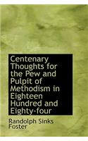 Centenary Thoughts for the Pew and Pulpit of Methodism in Eighteen Hundred and Eighty-Four