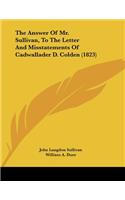 The Answer Of Mr. Sullivan, To The Letter And Misstatements Of Cadwallader D. Colden (1823)