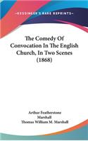 The Comedy of Convocation in the English Church, in Two Scenes (1868)