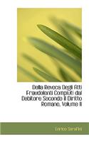 Della Revoca Degli Atti Fraudolenti Compiuti Dal Debitore Secondo Il Diritto Romano, Volume II: (English)