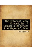 The History of Henry Esmond, Esq., a Colonel in the Service of Her Majesty Q. Anne: (English)