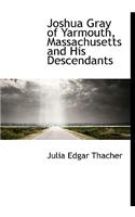 Joshua Gray of Yarmouth, Massachusetts and His Descendants