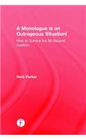 A Monologue is an Outrageous Situation!