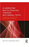 Elaborating Multiliteracies through Multimodal Texts: Changing Classroom Practices and Developing Teacher Pedagogies
