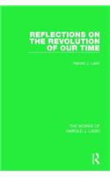 Reflections on the Revolution of Our Time (Works of Harold J. Laski)