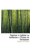 Paganisme Et Juda Sme Ou Introduction A L'Histoire Du Christianisme
