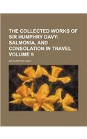 The Collected Works of Sir Humphry Davy; Salmonia, and Consolation in Travel Volume 9: (English)
