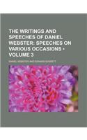 The Writings and Speeches of Daniel Webster (Volume 3); Speeches on Various Occasions: (English)