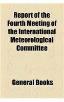 Report of the Fourth Meeting of the International Meteorological Committee