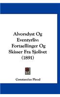 Alvorsdyst Og Eventyrliv